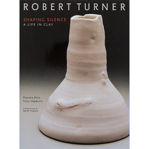 Robert Turner Shaping Silence, a Life in Clay